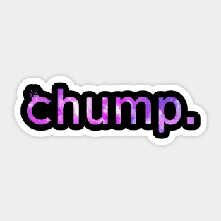 Chumps of the Galaxy Sticker